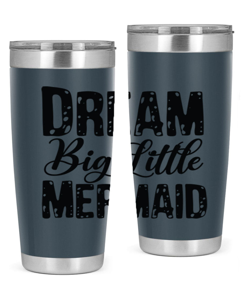 Dream Big Little Mermaid 134#- mermaid- Tumbler