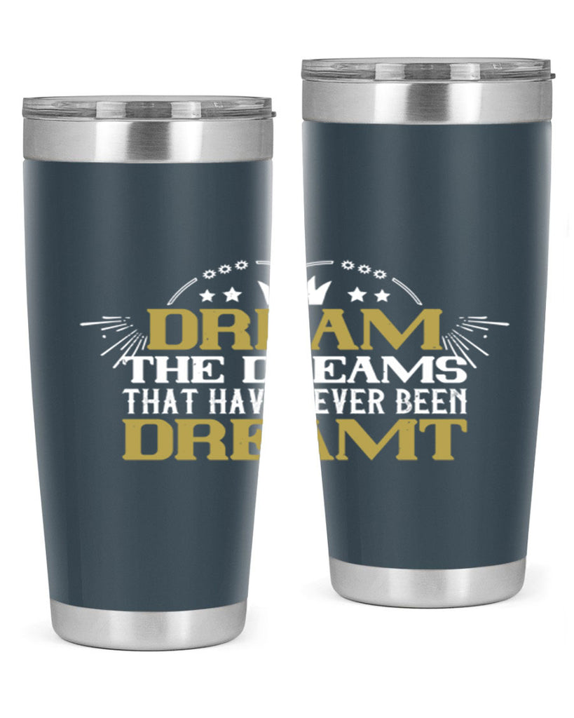 Dream the dreams that have never been dreamt Style 73#- womens day- Tumbler