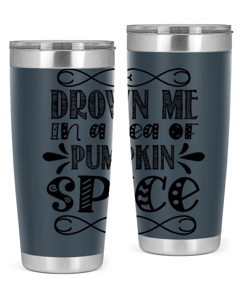 Drown Me In A Sea Of Pumpkin Spice 74#- fall- Tumbler