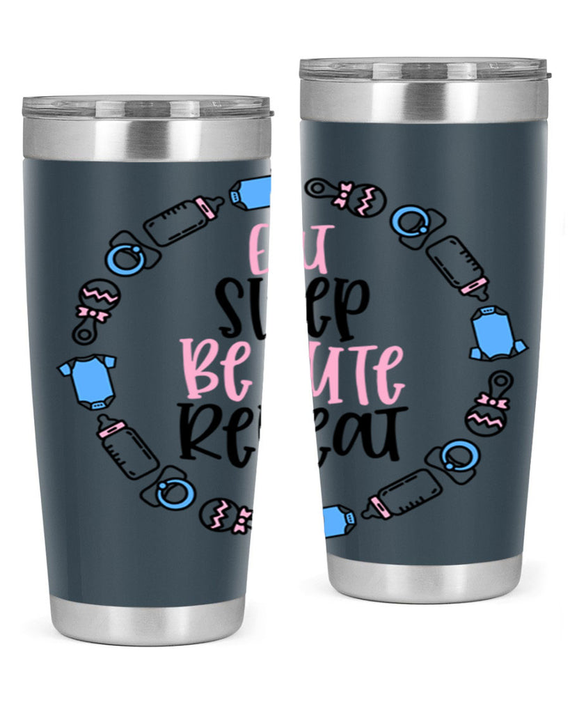 Eat Sleep Be Cute Repeat Style 98#- baby- tumbler