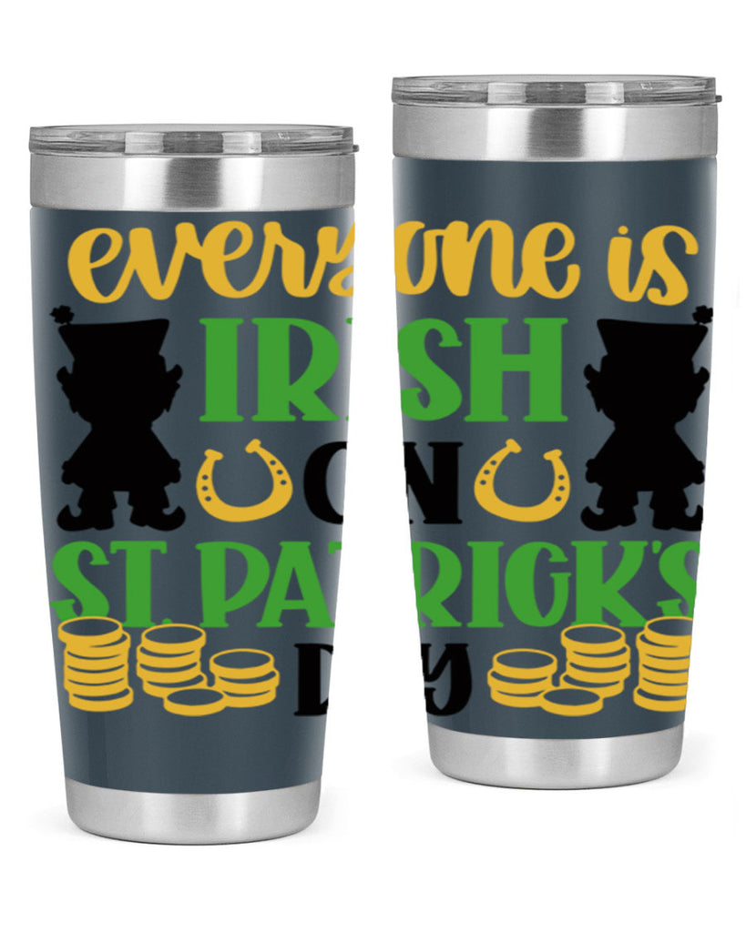 Everyone Is Irish On St Patricks Day Style 100#- St Patricks Day- Tumbler