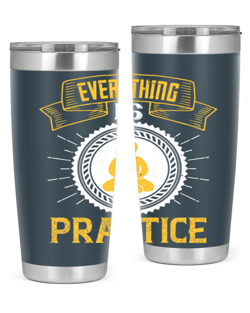 Everything is practice Style 40#- coaching- tumbler