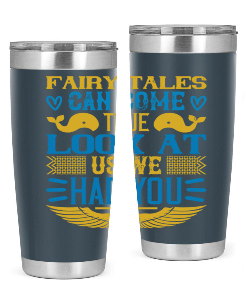 Fairy tales can come true Look at us we had you Style 124#- baby- tumbler