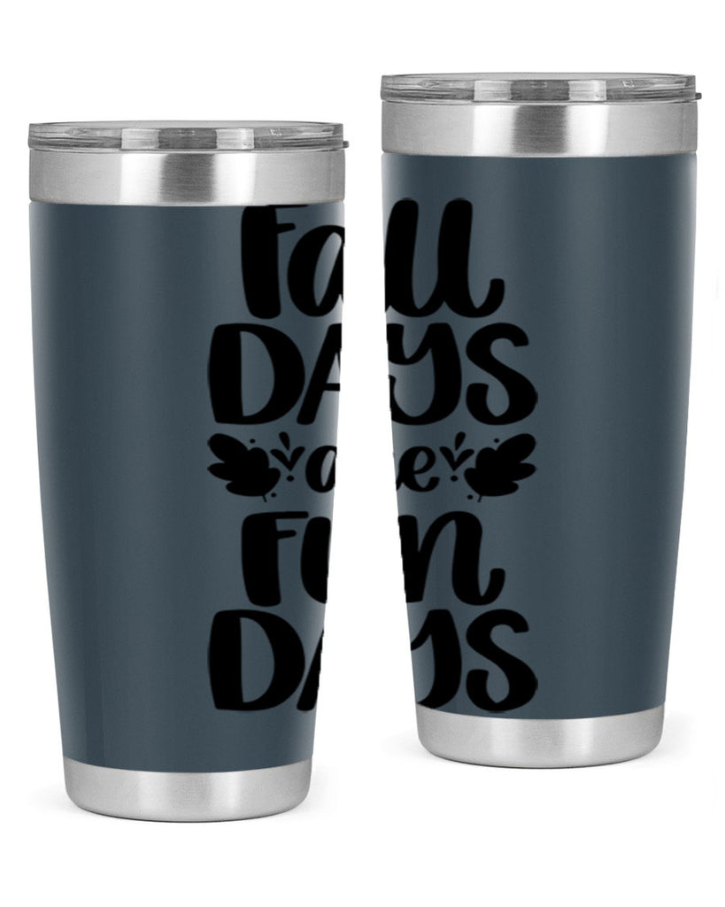 Fall Days Are Fun Days 483#- fall- Tumbler