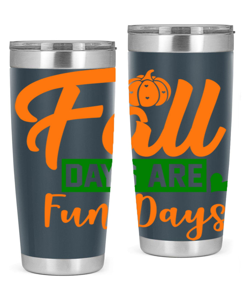 Fall Days Are Fun Days 96#- fall- Tumbler