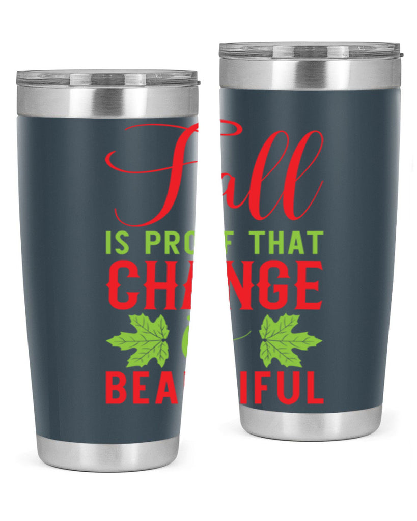 Fall is Proof That Change is Beautiful 121#- fall- Tumbler