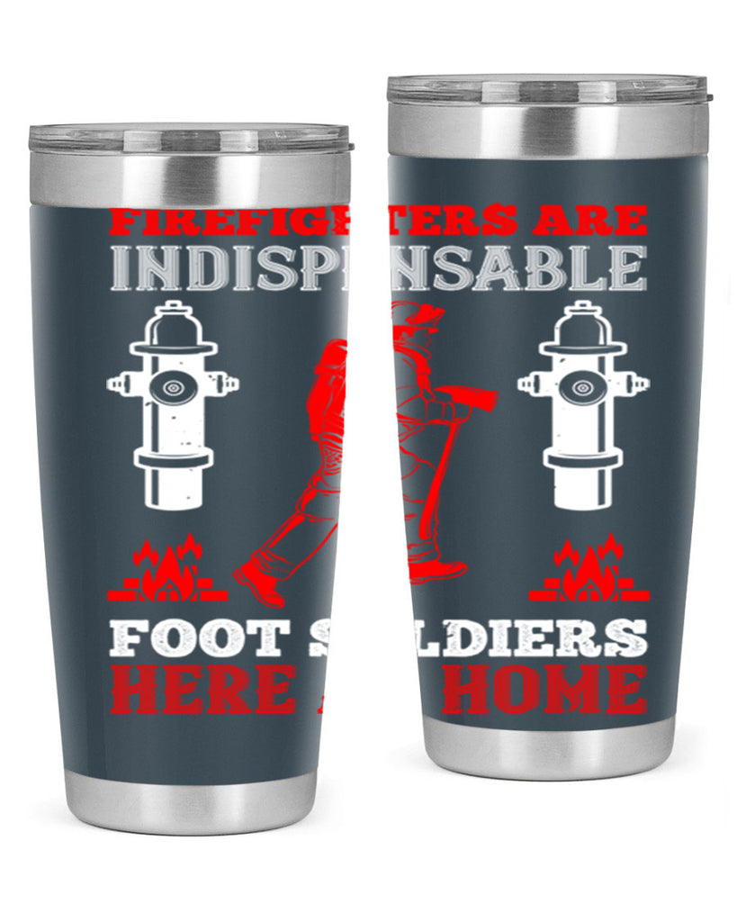 Firefighters are indispensable foot soldiers here at home Style 76#- fire fighter- tumbler
