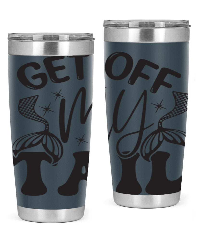 Get of my tail Graphics 177#- mermaid- Tumbler