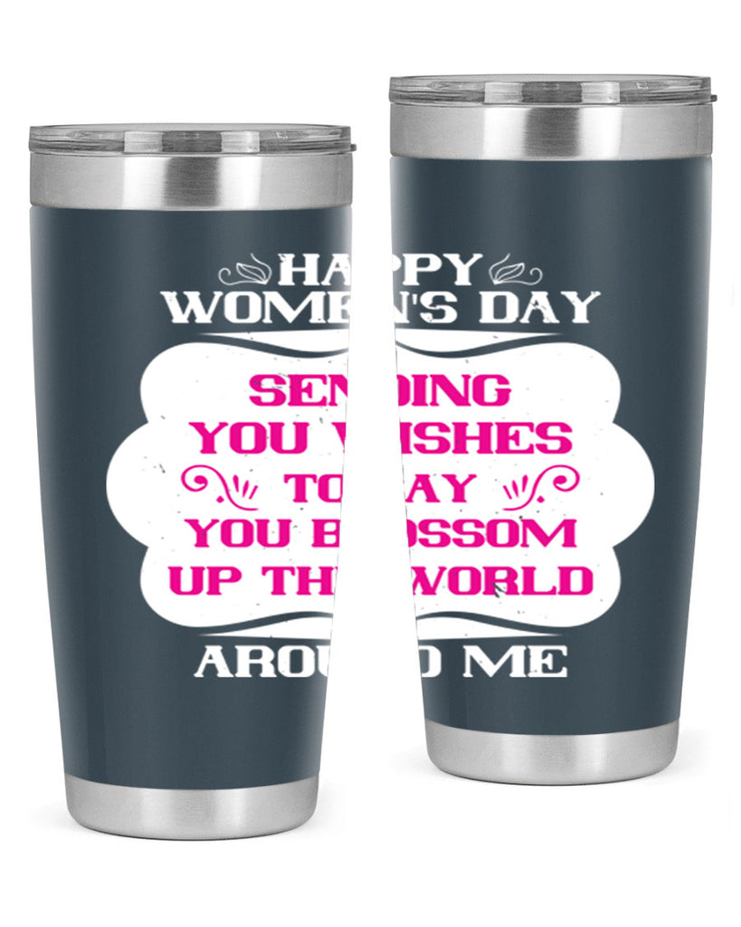 Happy Womens Day Sending you wishes to say you blossom up the world around me Style 69#- womens day- Tumbler