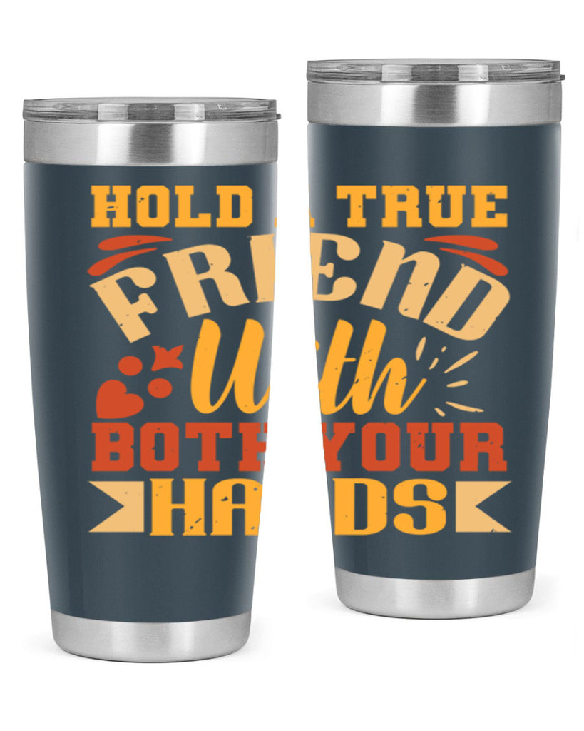 Hold a true friend with both your hands Style 100#- Best Friend- Tumbler