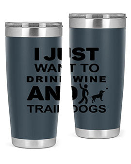 I Just Want to Drink Style 43#- dog- Tumbler