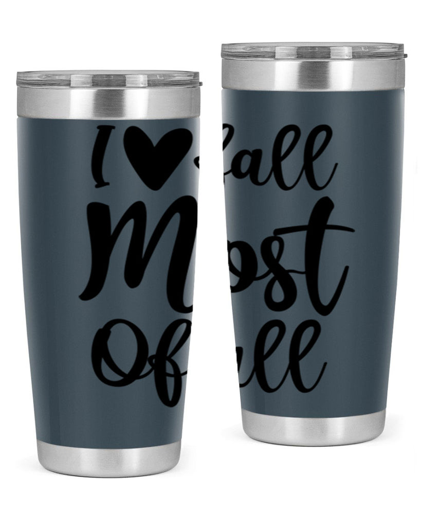I Love Fall Most Of All 330#- fall- Tumbler