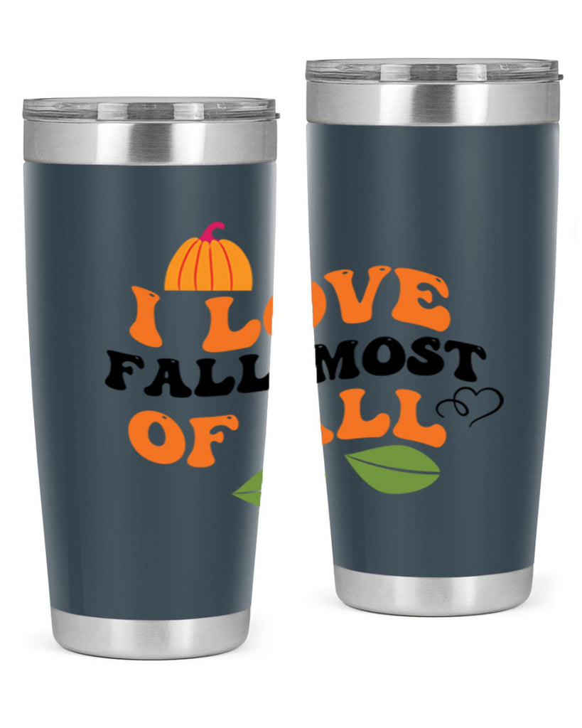 I Love Fall Most Of All 334#- fall- Tumbler