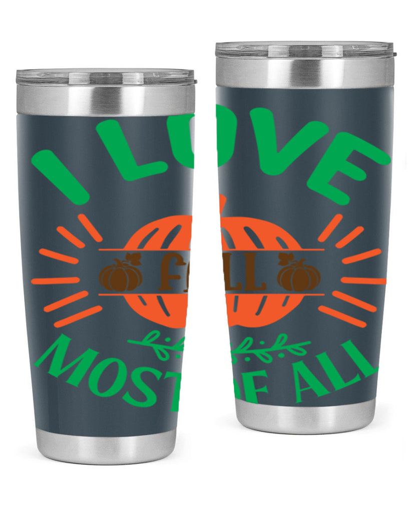 I Love Fall Most Of All 336#- fall- Tumbler
