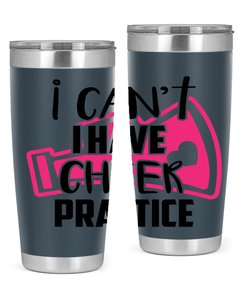 I cant I have cheer practice 1165#- cheer- Tumbler