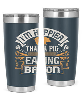 I’m happier than a pig eating bacon Style 51#- pig- Tumbler