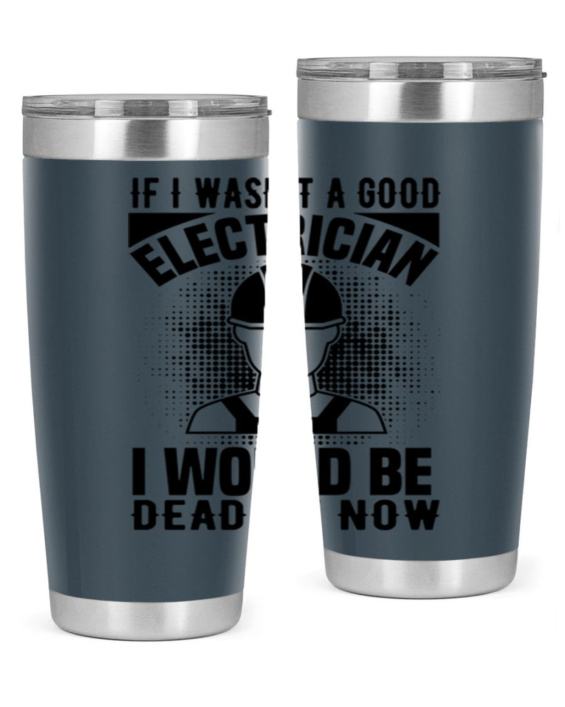 If I wasnt Style 31#- electrician- tumbler