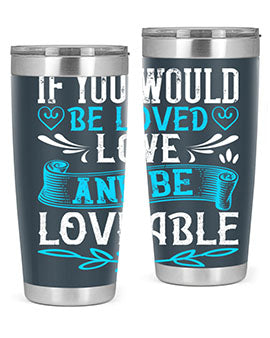 If you would be loved love and be loveable Style 38#- dog- Tumbler