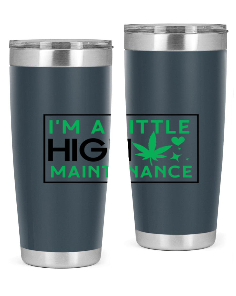 Im A Little High Maintenance 138#- marijuana- Tumbler