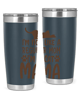 Im Not Like A Regular Mom Im A Cat Mama Style 17#- cat- Tumbler