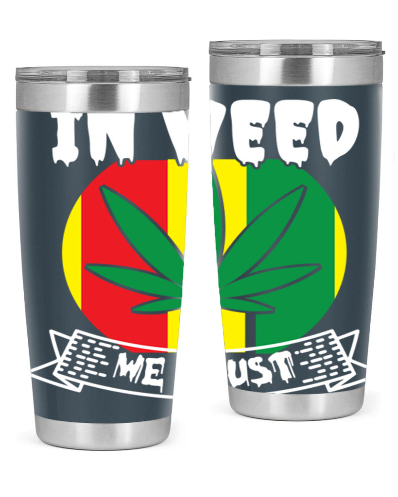 In weed we trust 150#- marijuana- Tumbler