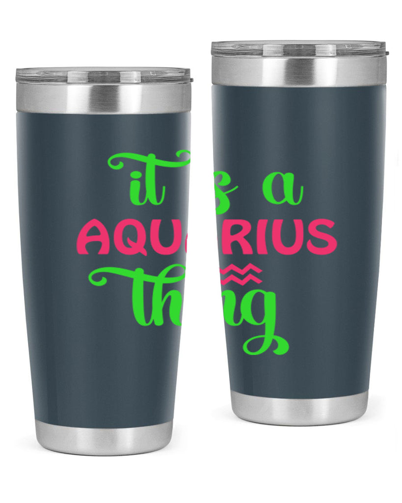 It is a aquarius thing 252#- zodiac- Tumbler