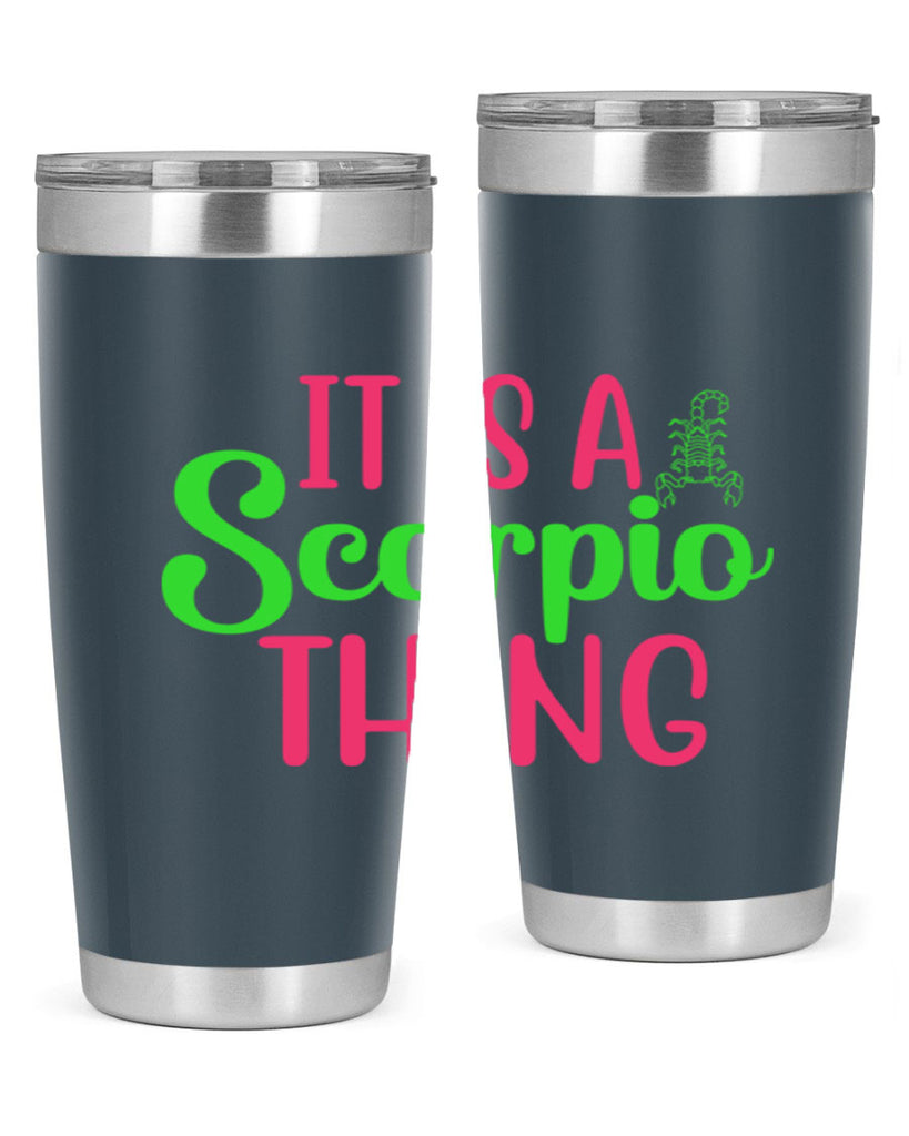 It is a scorpio thing 258#- zodiac- Tumbler