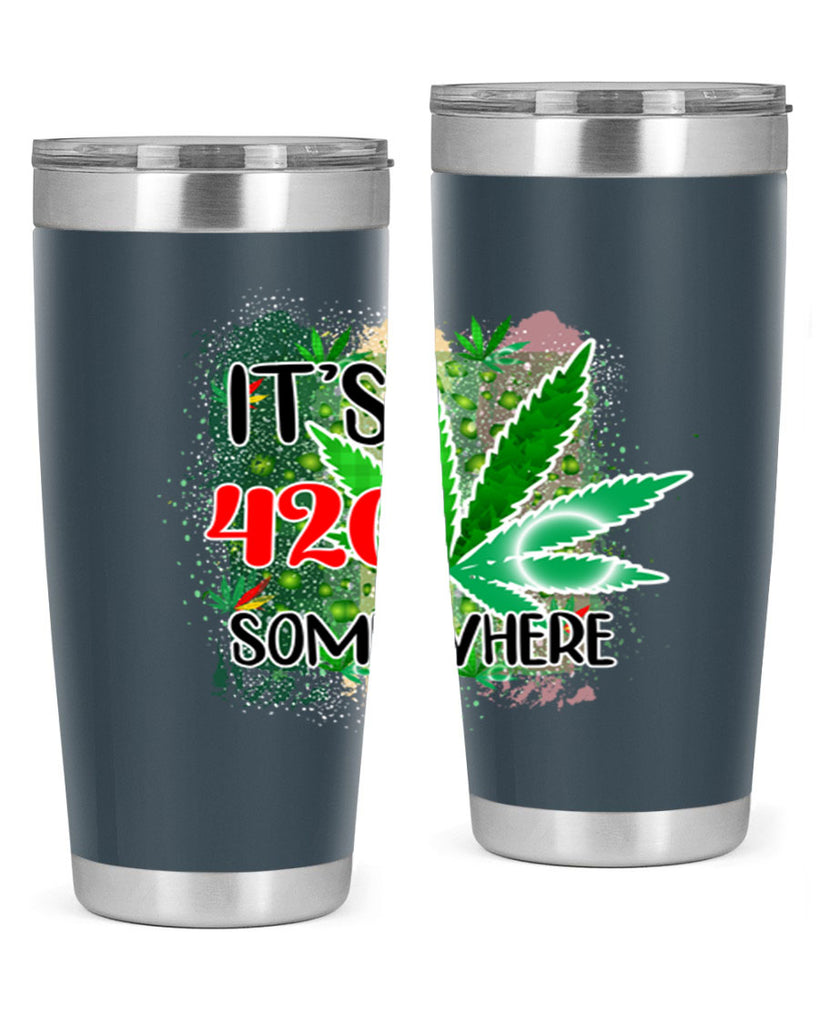 Its 420 Somewhere 153#- marijuana- Tumbler