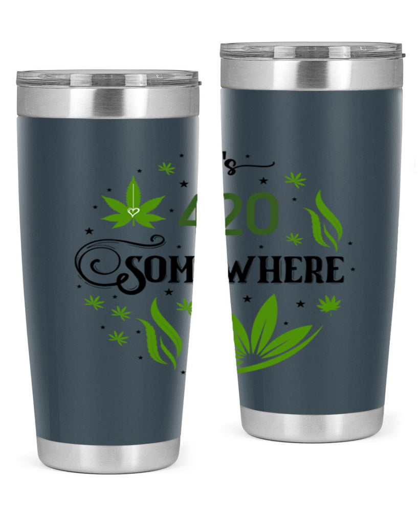 Its 420 Somewhere 156#- marijuana- Tumbler