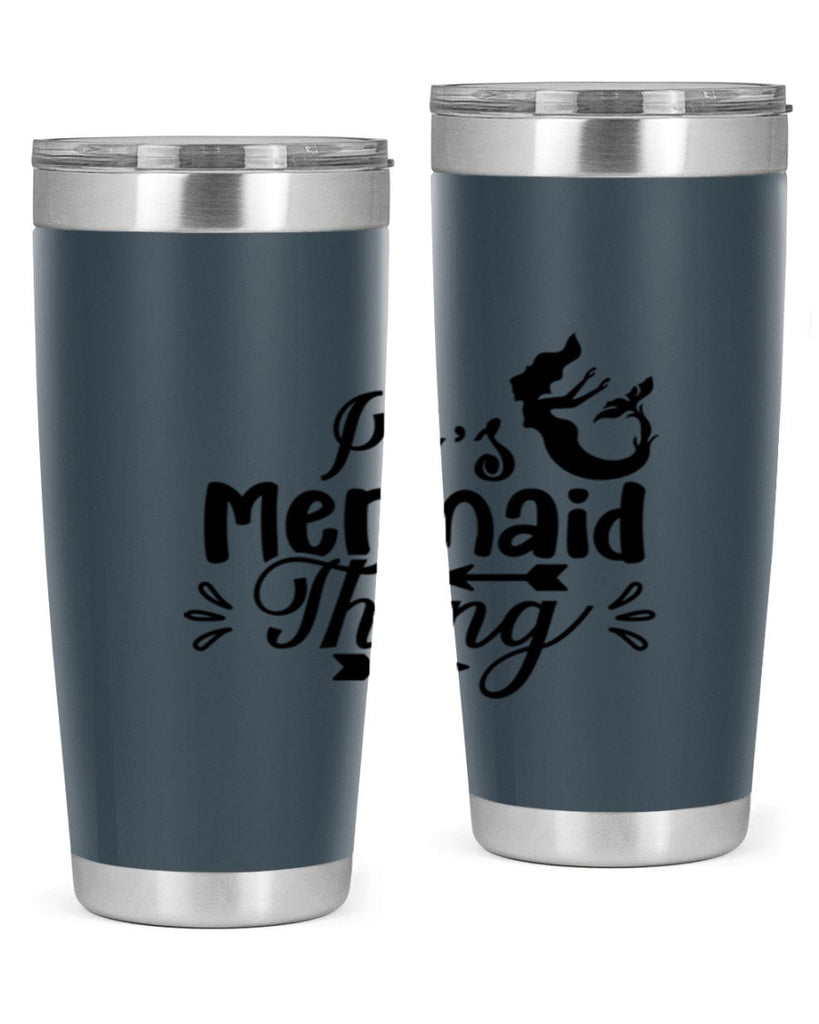 Its Mermaid Thing 282#- mermaid- Tumbler