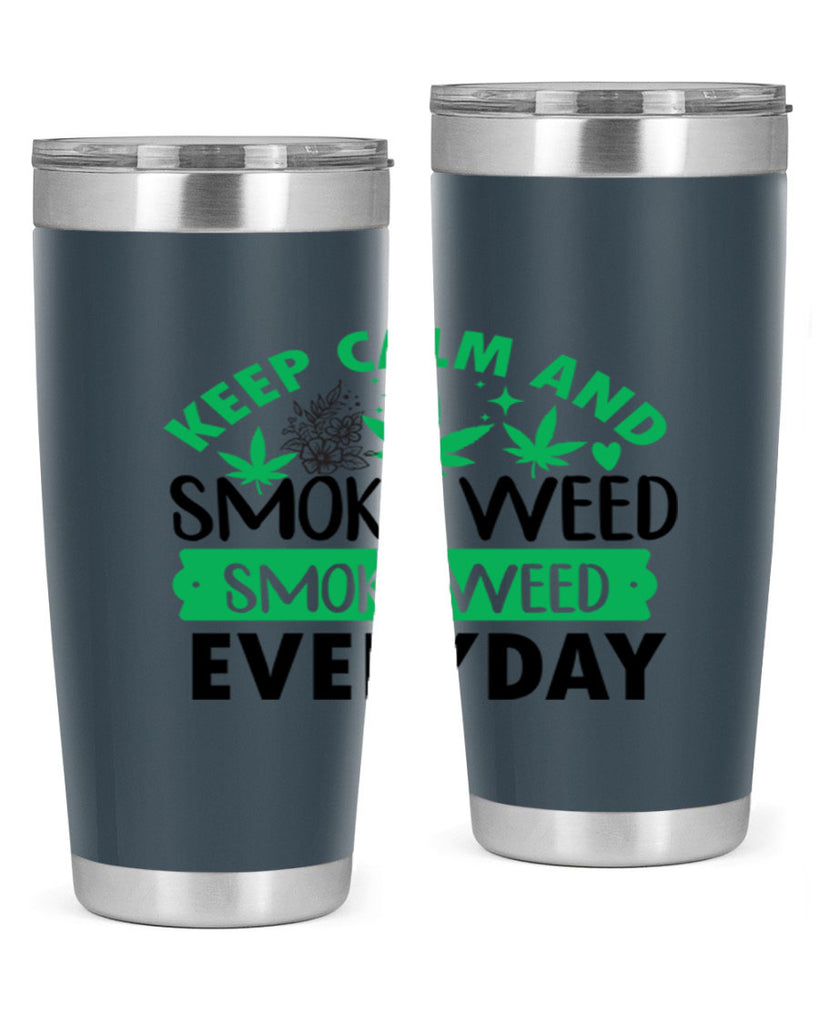 Keep Calm And Smoke Weed EveryDay 171#- marijuana- Tumbler