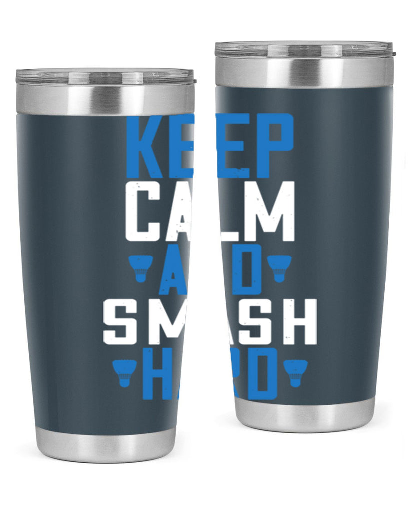 Keep calm and smash hard 2024#- badminton- Tumbler