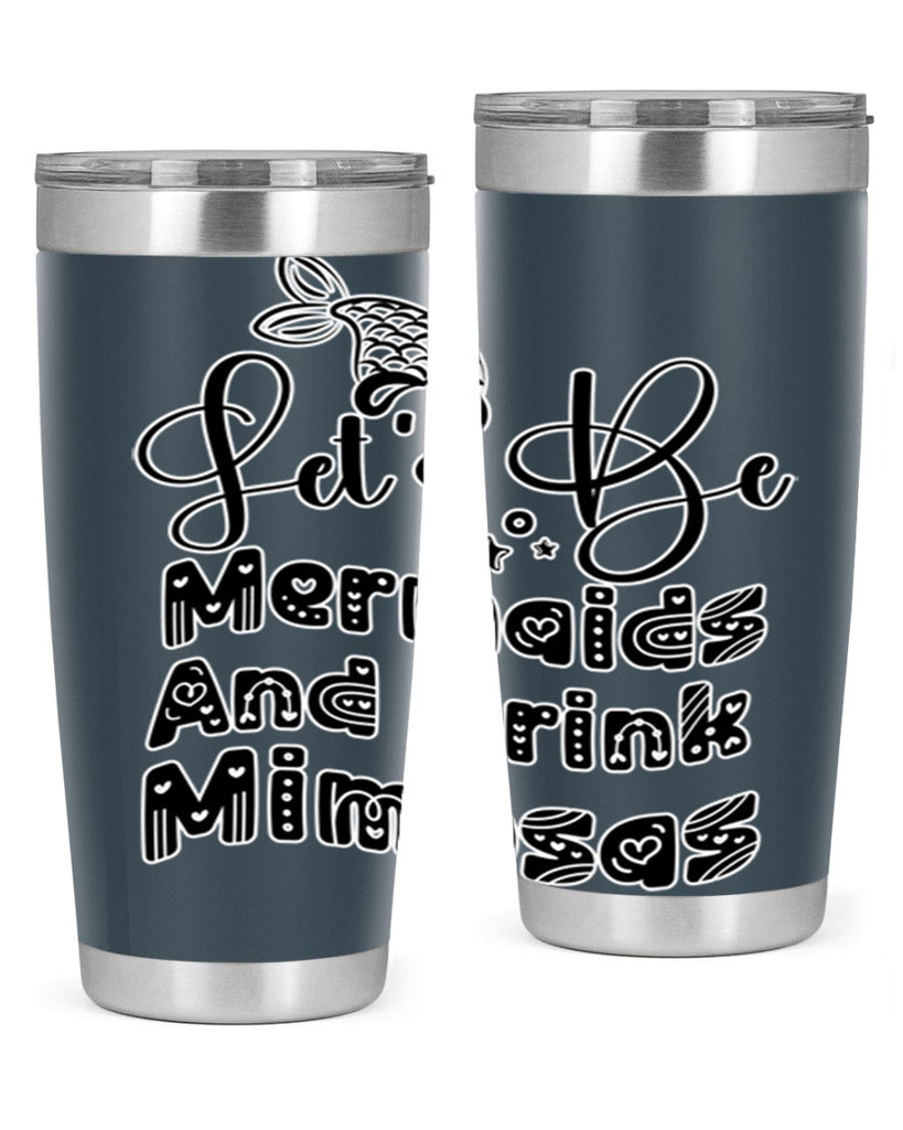 Lets Be Mermaids And Drink 298#- mermaid- Tumbler