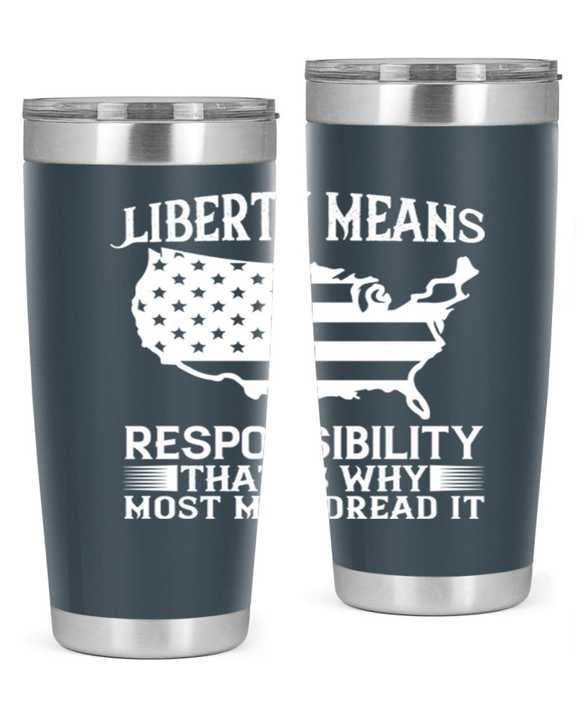 Liberty means responsibility That is why most men dread it Style 130#- Fourt Of July- Tumbler