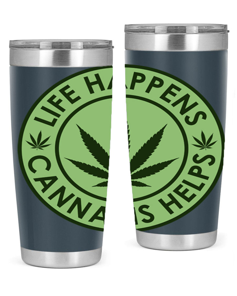 Life Happens Cannabis Helps 184#- marijuana- Tumbler