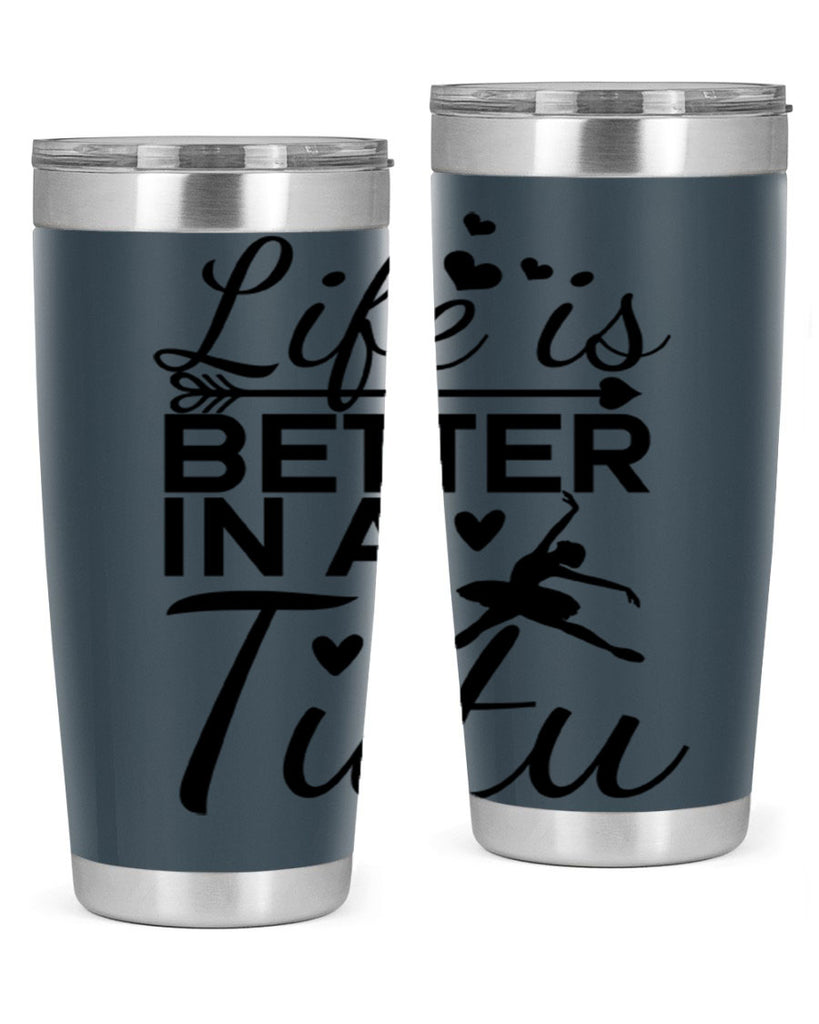 Life is Better in a Tutu 60#- ballet- Tumbler