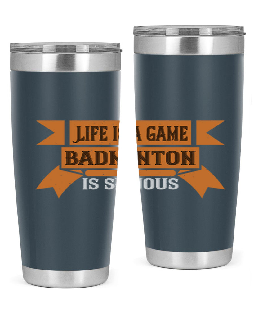 Life is a game Badminton is serious 1984#- badminton- Tumbler