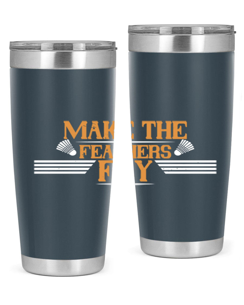 Make the feathers fly 1972#- badminton- Tumbler