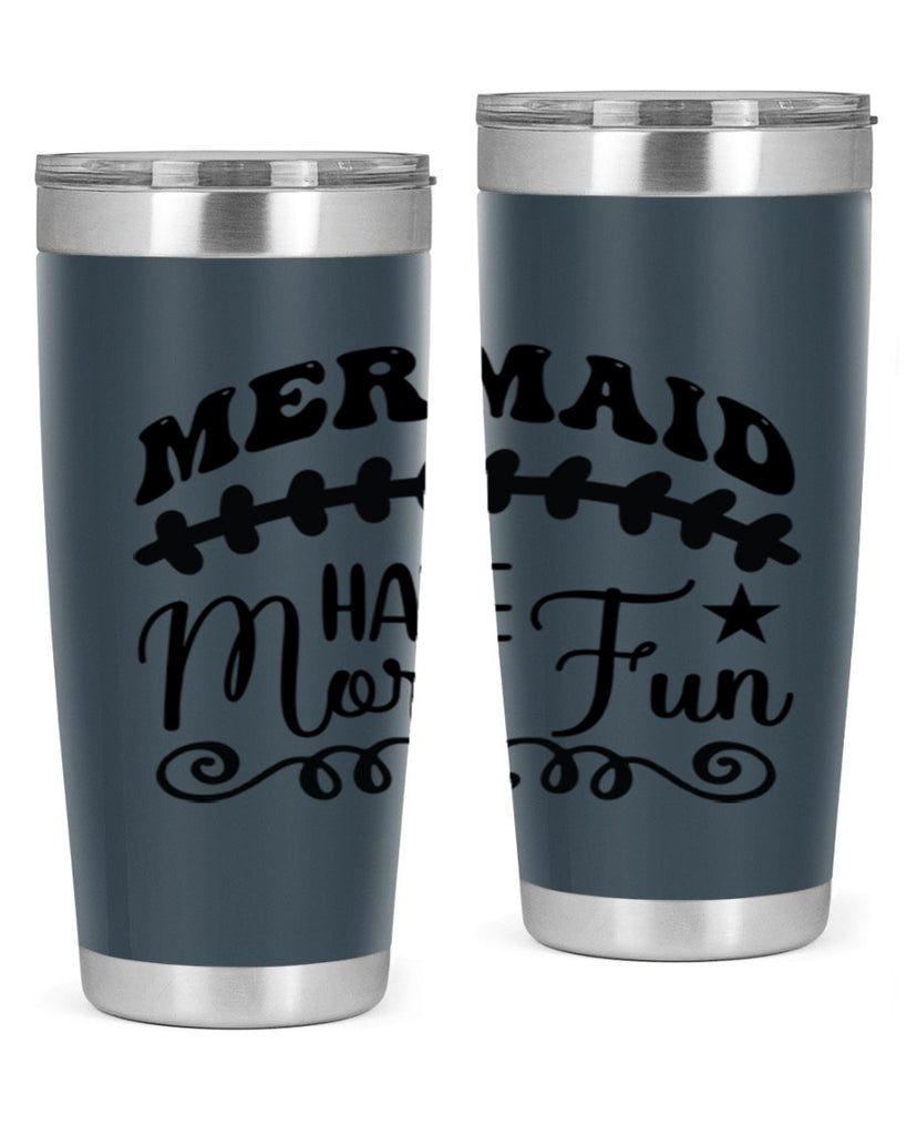 Mermaid have more fun 418#- mermaid- Tumbler