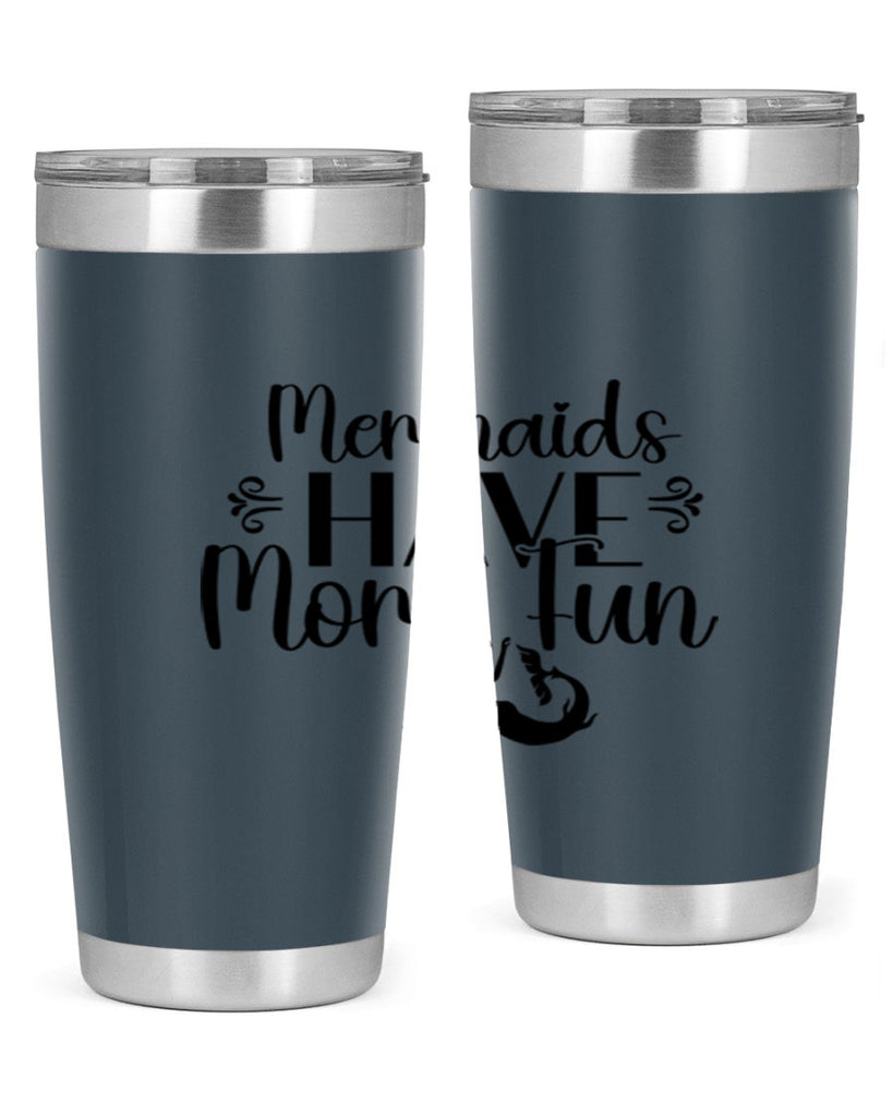 Mermaids Have More Fun 468#- mermaid- Tumbler