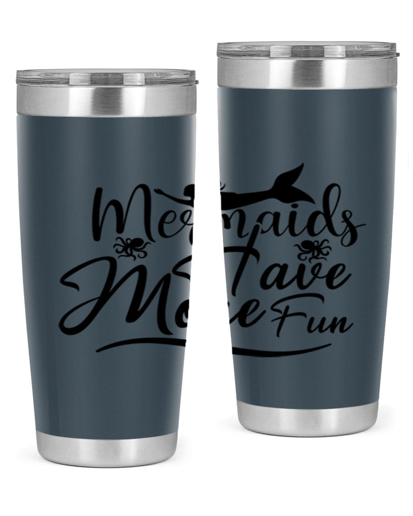 Mermaids Have More Fun 469#- mermaid- Tumbler