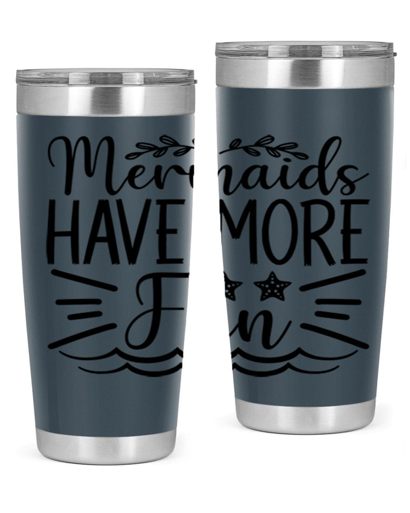Mermaids Have More Fun 489#- mermaid- Tumbler