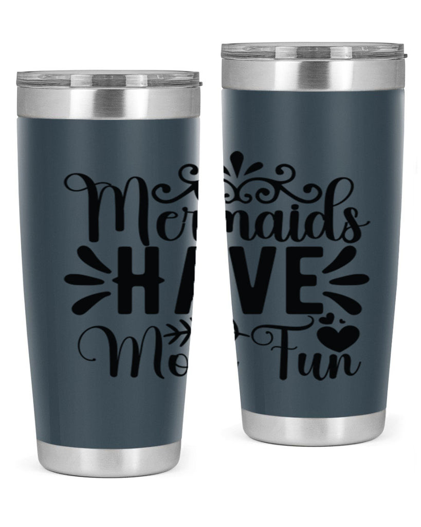 Mermaids Have More Fun 494#- mermaid- Tumbler