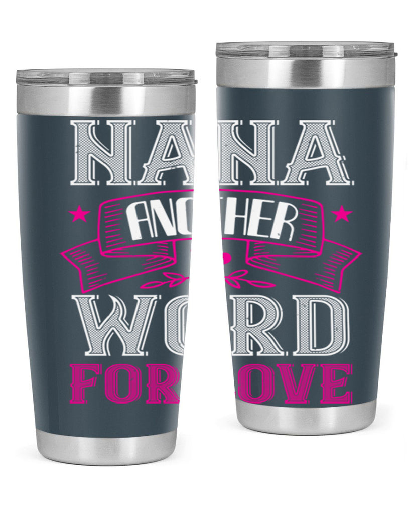 NANA ANOTHER WORD FOR LOVE 13#- grandma - nana- Tumbler