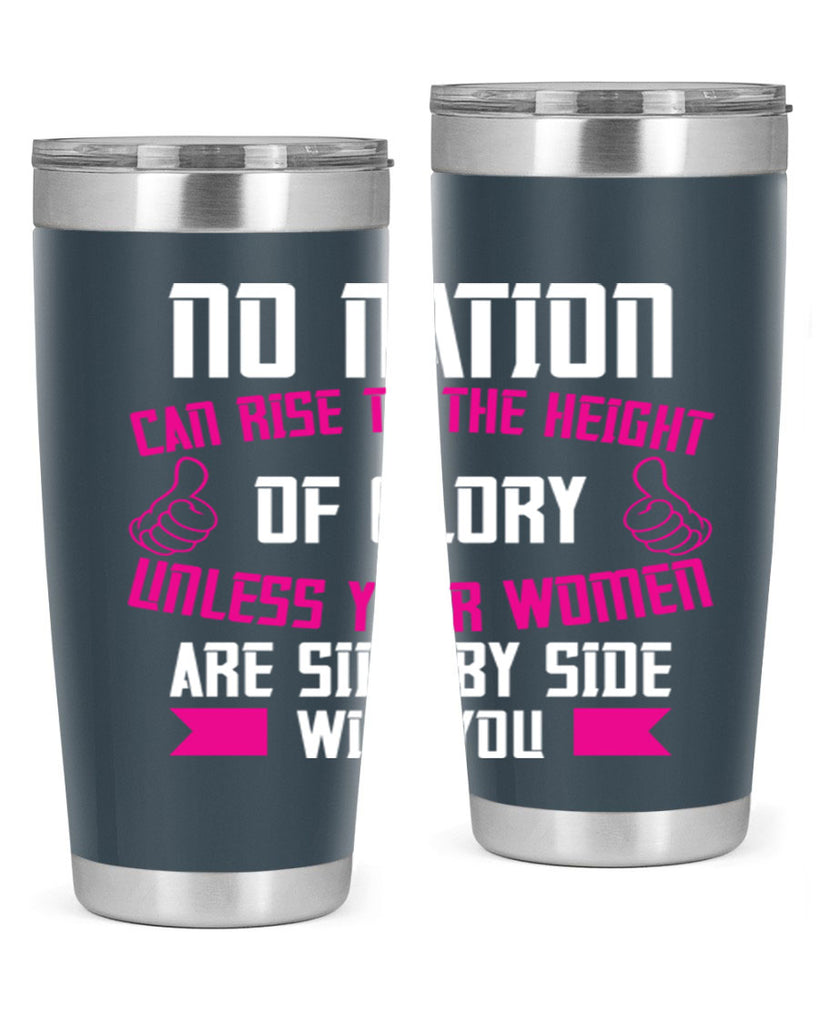 No nation can rise to the height of glory unless your women are side by Style 45#- womens day- Tumbler