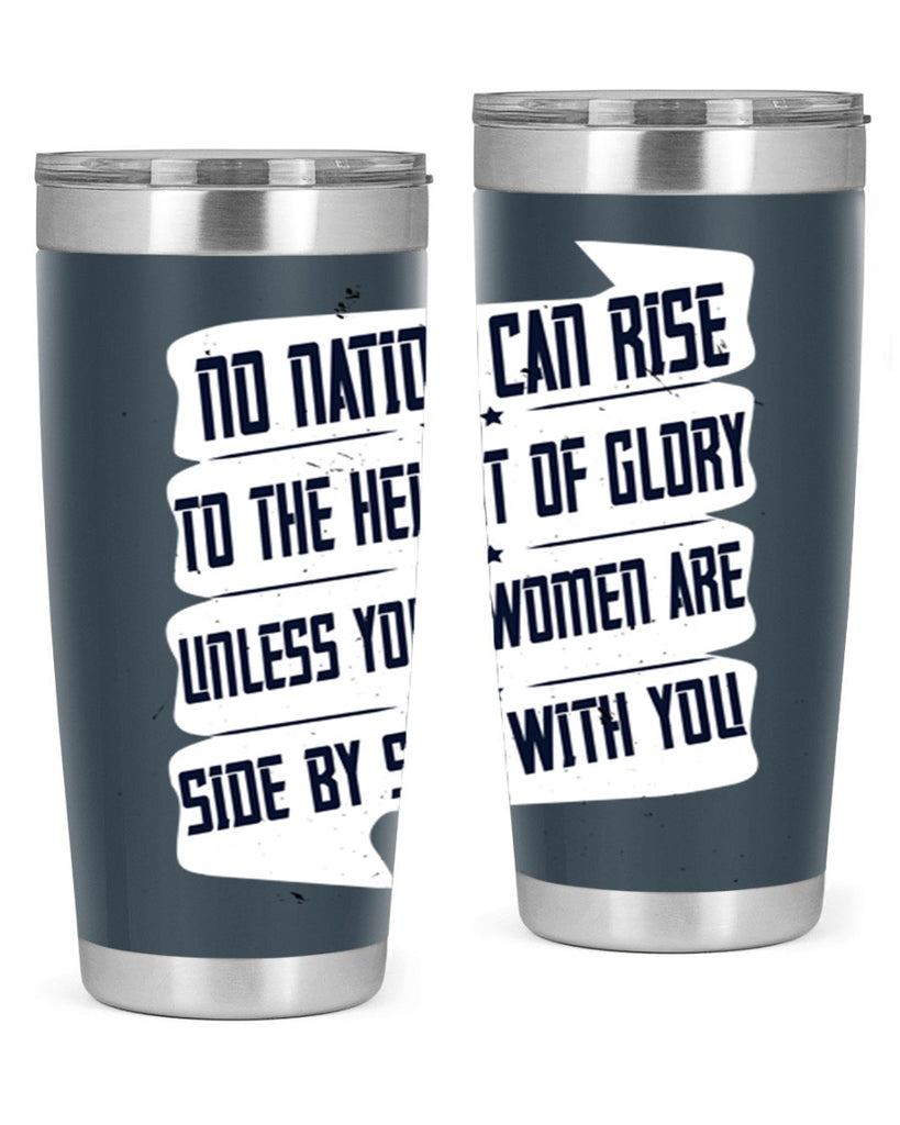 No nation can rise to the height of glory unless your women are side by side with you Style 47#- womens day- Tumbler