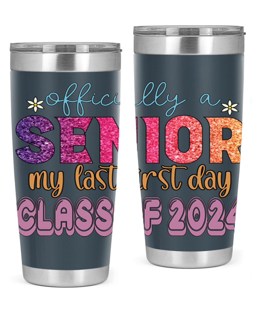 Officially a senior my last first day class of 2024 9#- 12th grade- Tumbler