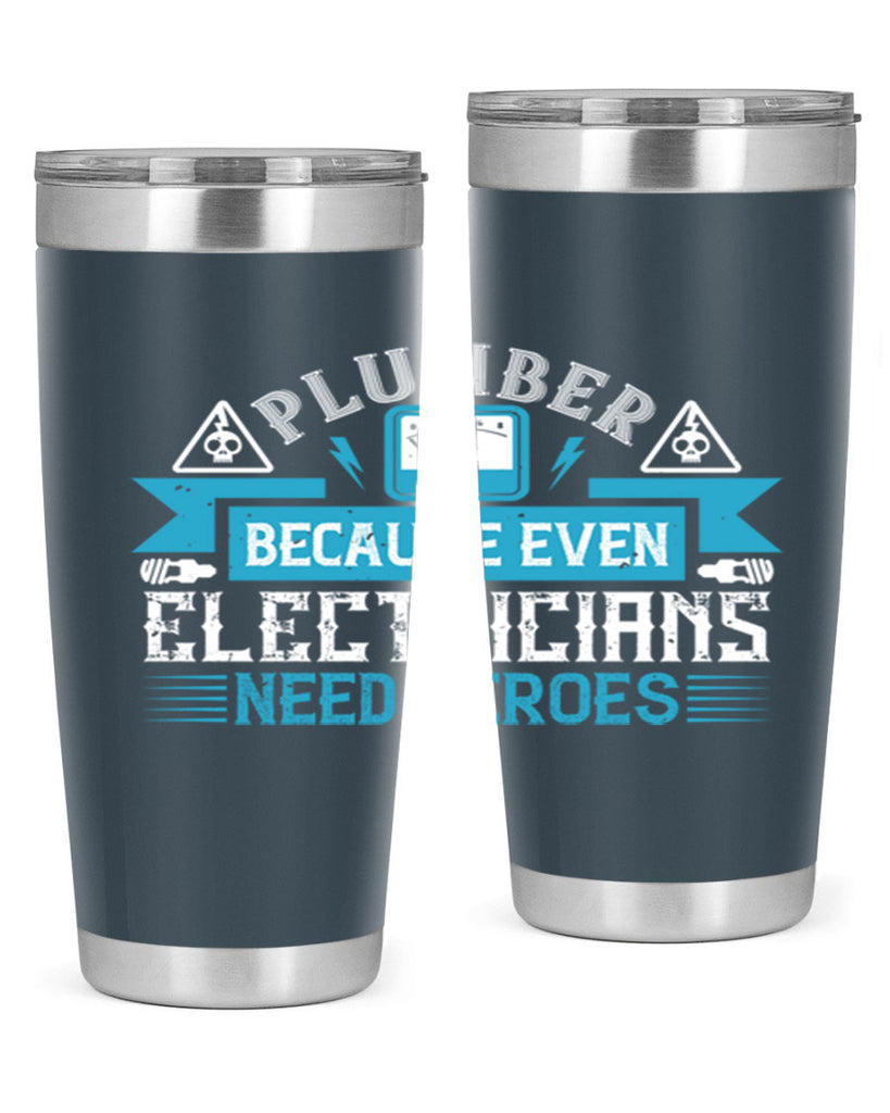 Plumber because even electricians need heroes Style 22#- electrician- tumbler
