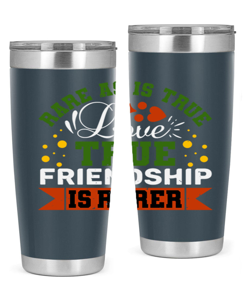 Rare as is true love true friendship is rarer Style 64#- Best Friend- Tumbler