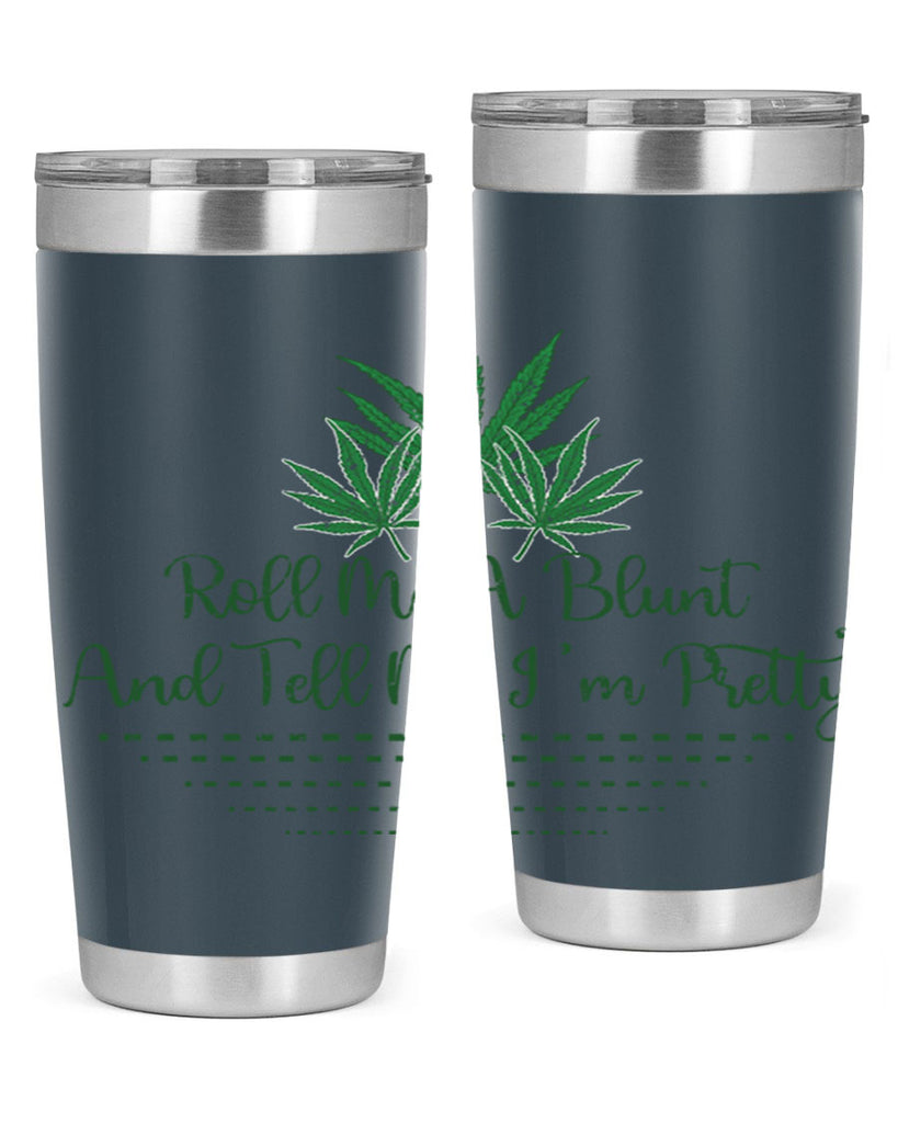 Roll Me A Blunt And Tell Me Im Pretty Sublimation 227#- marijuana- Tumbler